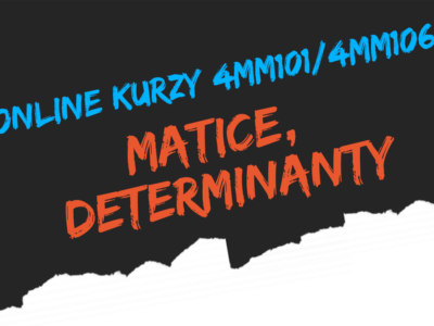 Kurz I – Matice a determinanty